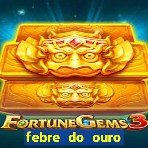 febre do ouro temporada 14